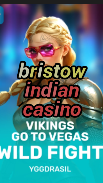 bristow indian casino-fqqjrm9vrme7zzjgfjql.com